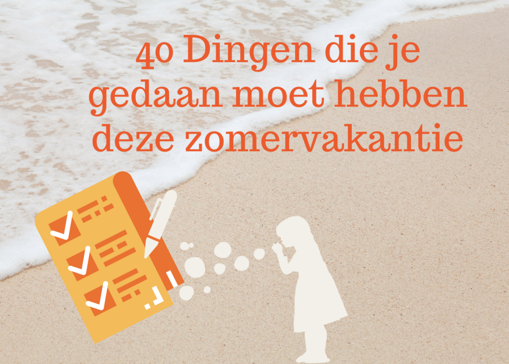 40 Dingen die je gedaan moet hebben deze zomervakantie!